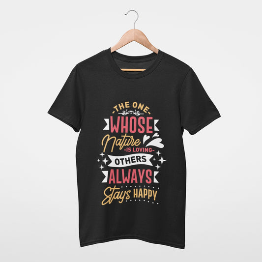 The one whose nature is loving others, always stays happy T-shirt