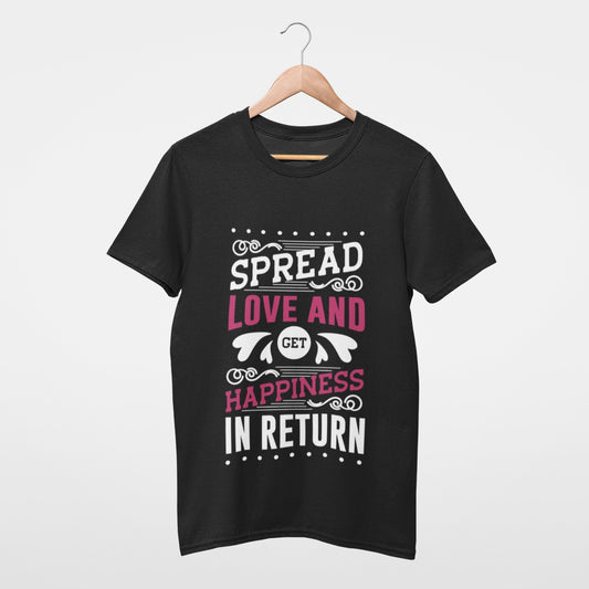 Spread love and get happiness in return T-shirt