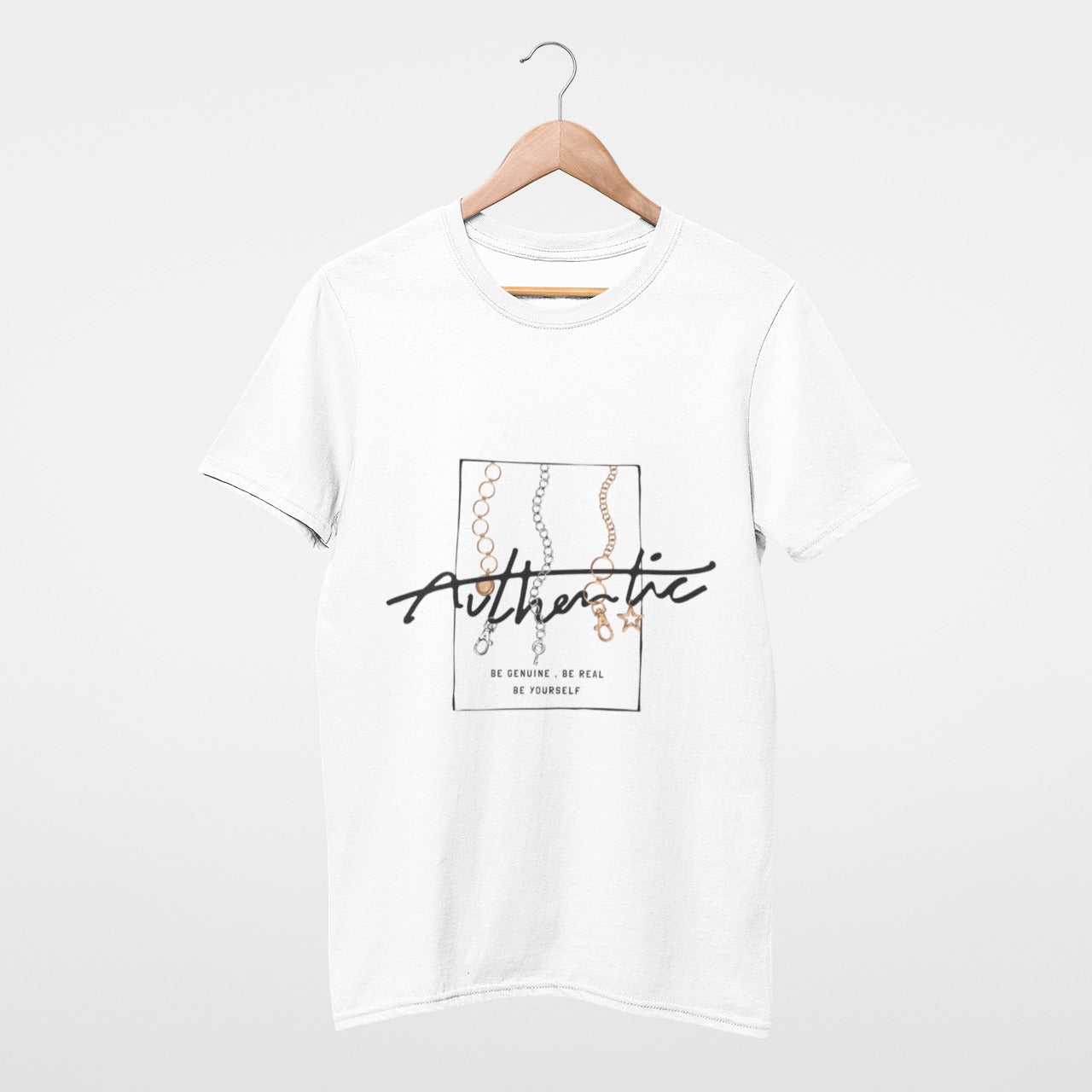 Authentic, be genuine, be real, be yourself T-shirt