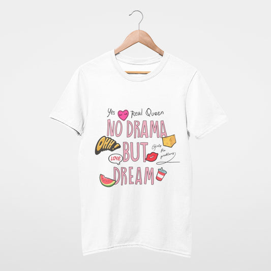 Real Queen, No drama but dream T-shirt