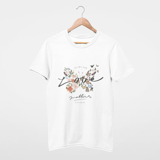 In the end love matters in all aspects T-shirt