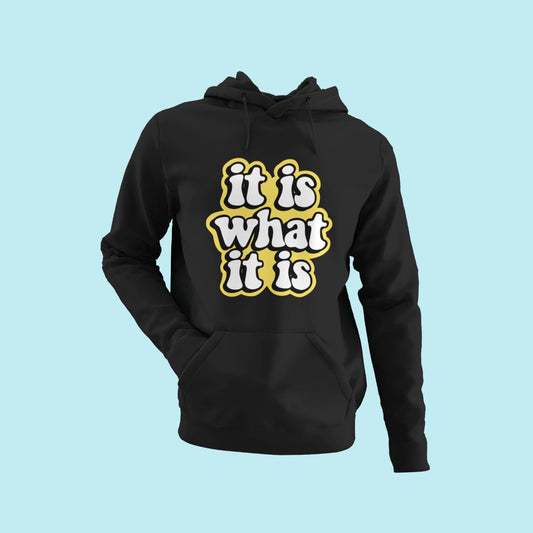 It is what it is Hoodie