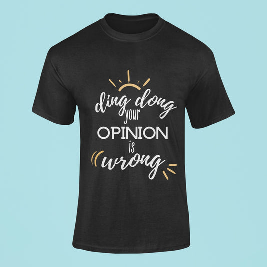 Your Opinion Is Wrong T-shirt
