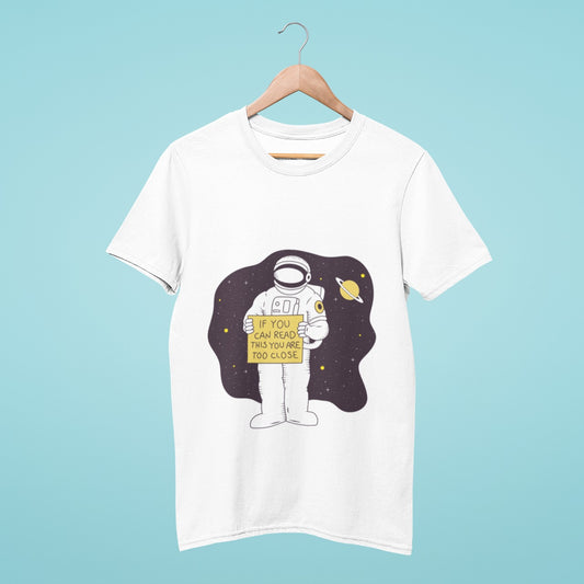 You're Too Close T-shirt