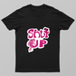 Shut up my pookie Unisex T-shirt by Pranjal Turang