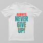 Never Give Up Unisex T-shirt by Rabindu Das