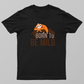 Born to Be Mild – Funny Calm Personality Shirt Unisex T-shirt by Udhayakumar Yacob