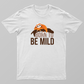 Born to Be Mild – Funny Calm Personality Shirt Unisex T-shirt by Udhayakumar Yacob