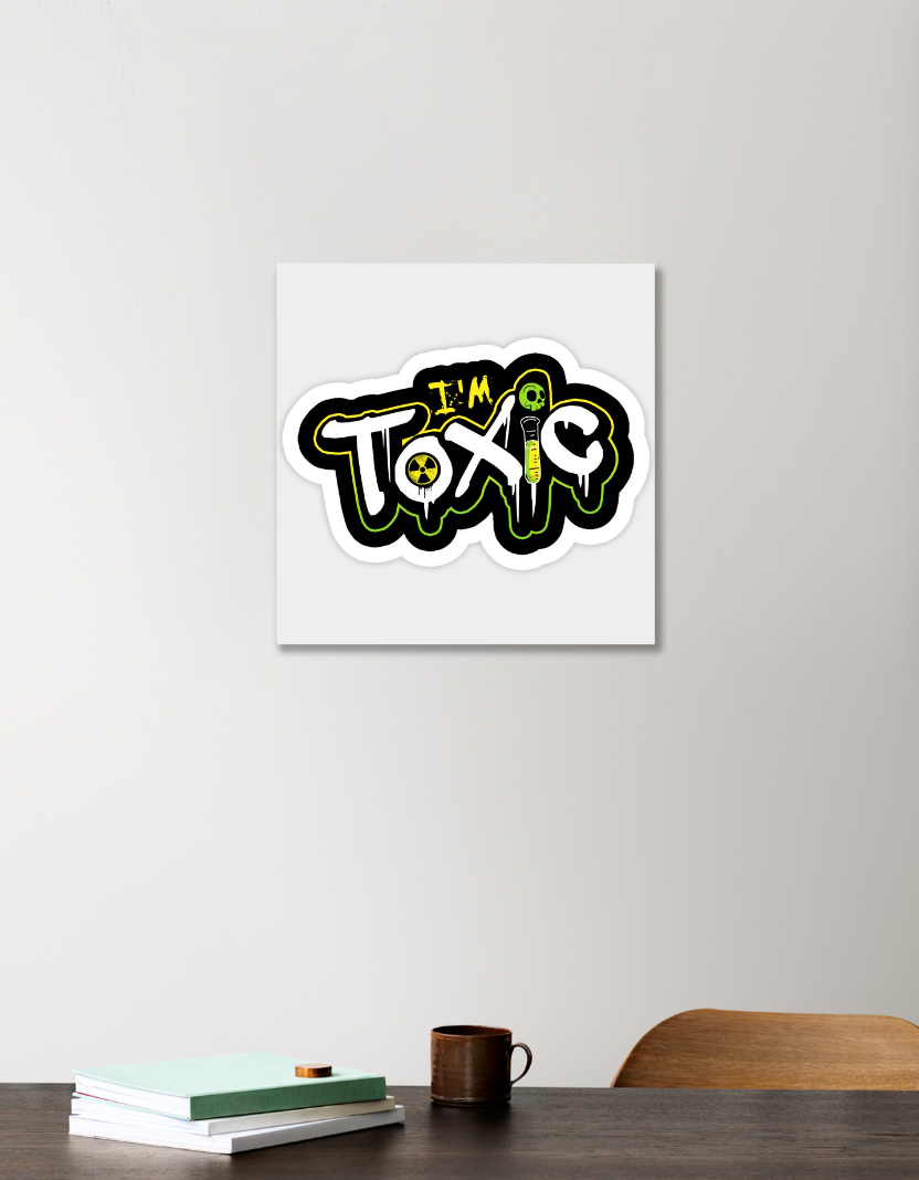 I am toxic 12"x12" Acrylic Square Poster by @union.sr