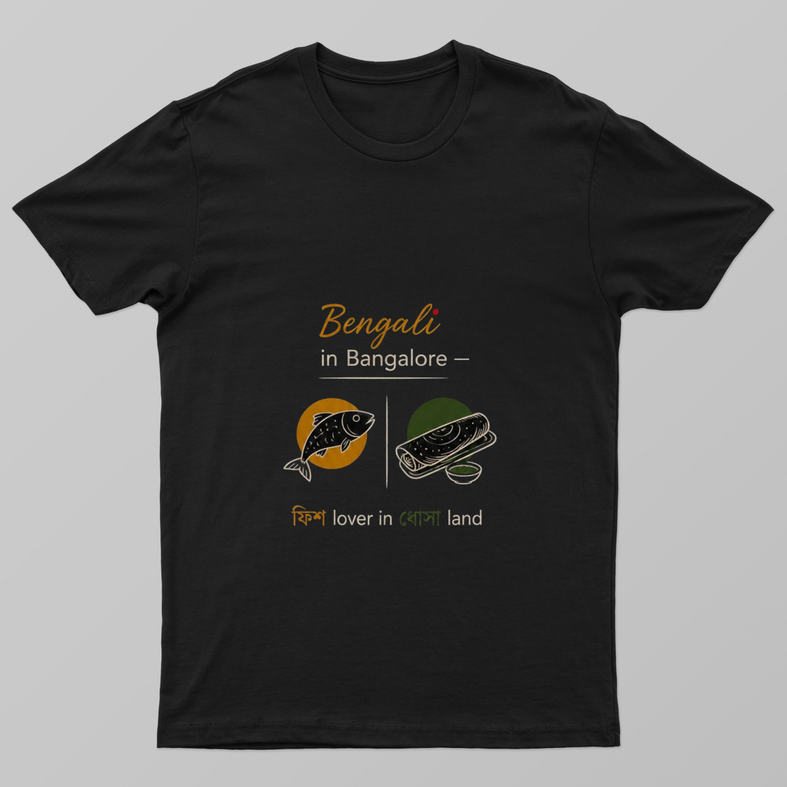 Bengali in Bangalore — ফিশ lover in ধোসা land Unisex T-shirt by @rd_digital_store