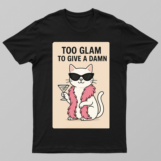 too glam to give a damn Unisex T-shirt by @lively._.lily