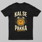 Kal se Pakka Unisex T-shirt by Varun Arora