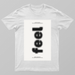 Feel Typography Minimalist T-Shirt Design Unisex T-shirt by @becca