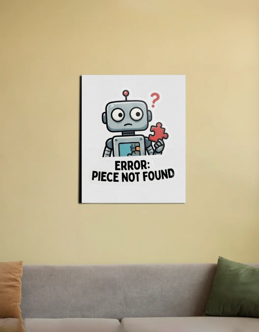 Error: Piece Not Found | Funny Robot Puzzle Sticker for Programmers & Tech Lovers 16"x20" Canvas Poster by Khatum ji