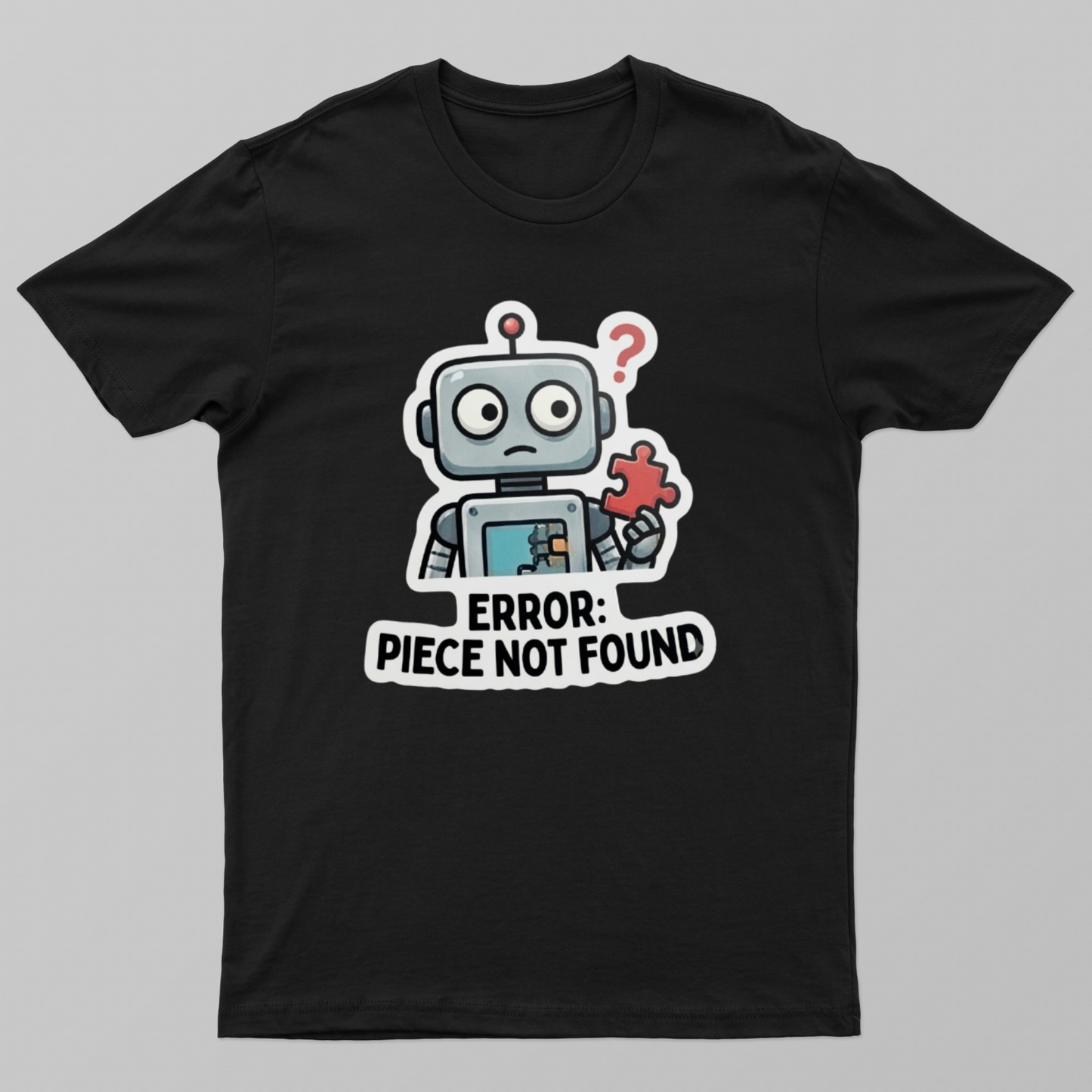 Error: Piece Not Found | Funny Robot Programmer T-Shirt Unisex T-shirt by Khatum ji