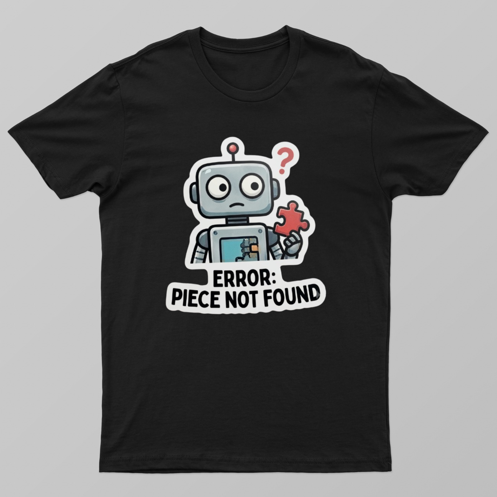 Error: Piece Not Found | Funny Robot Programmer T-Shirt Unisex T-shirt by Khatum ji