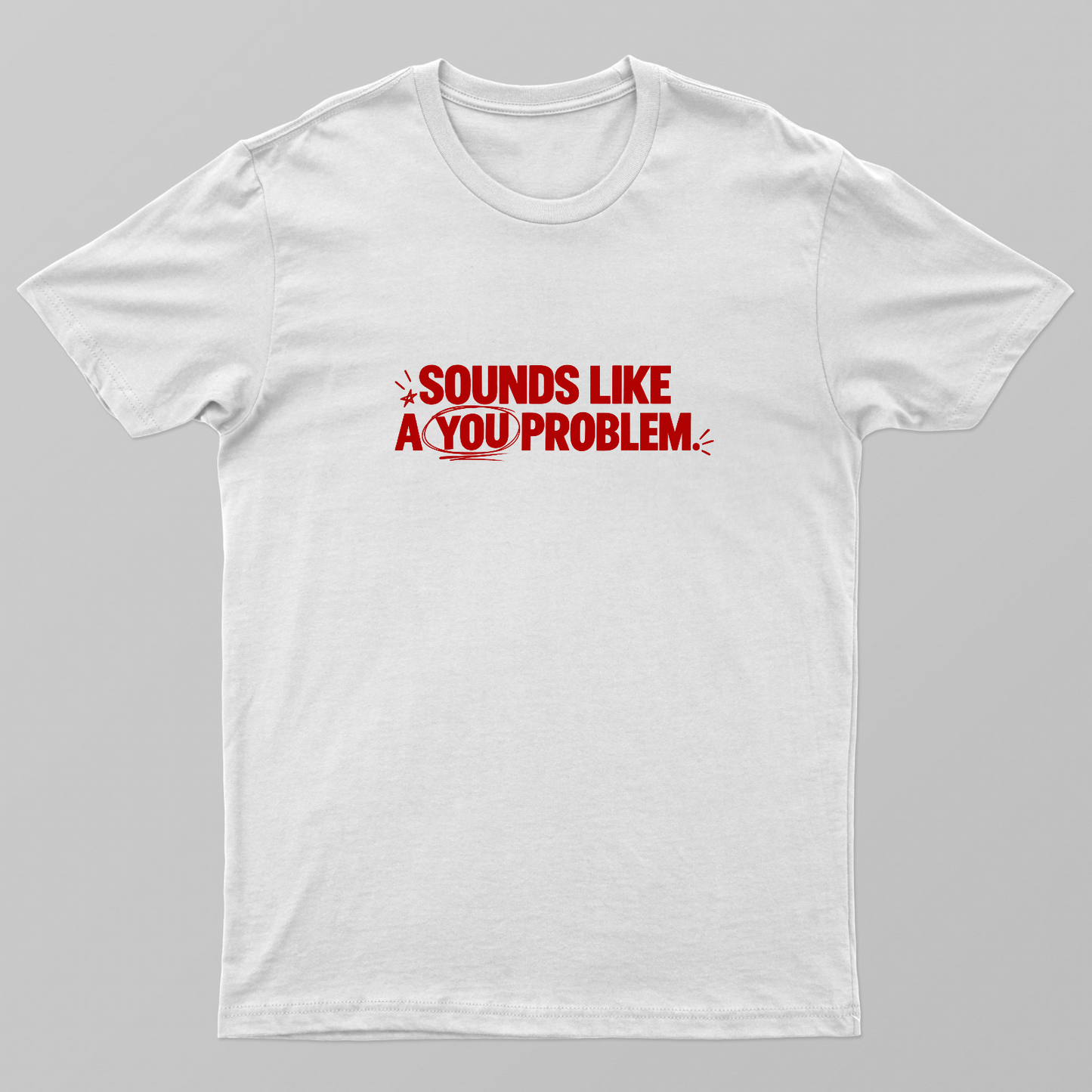 You Problem T-shirt Unisex T-shirt by @ruchita_nimhan6460