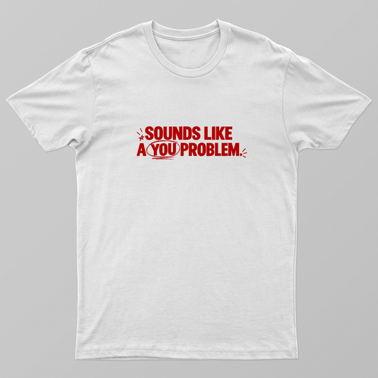 You Problem T-shirt Unisex T-shirt by @ruchita_nimhan6460
