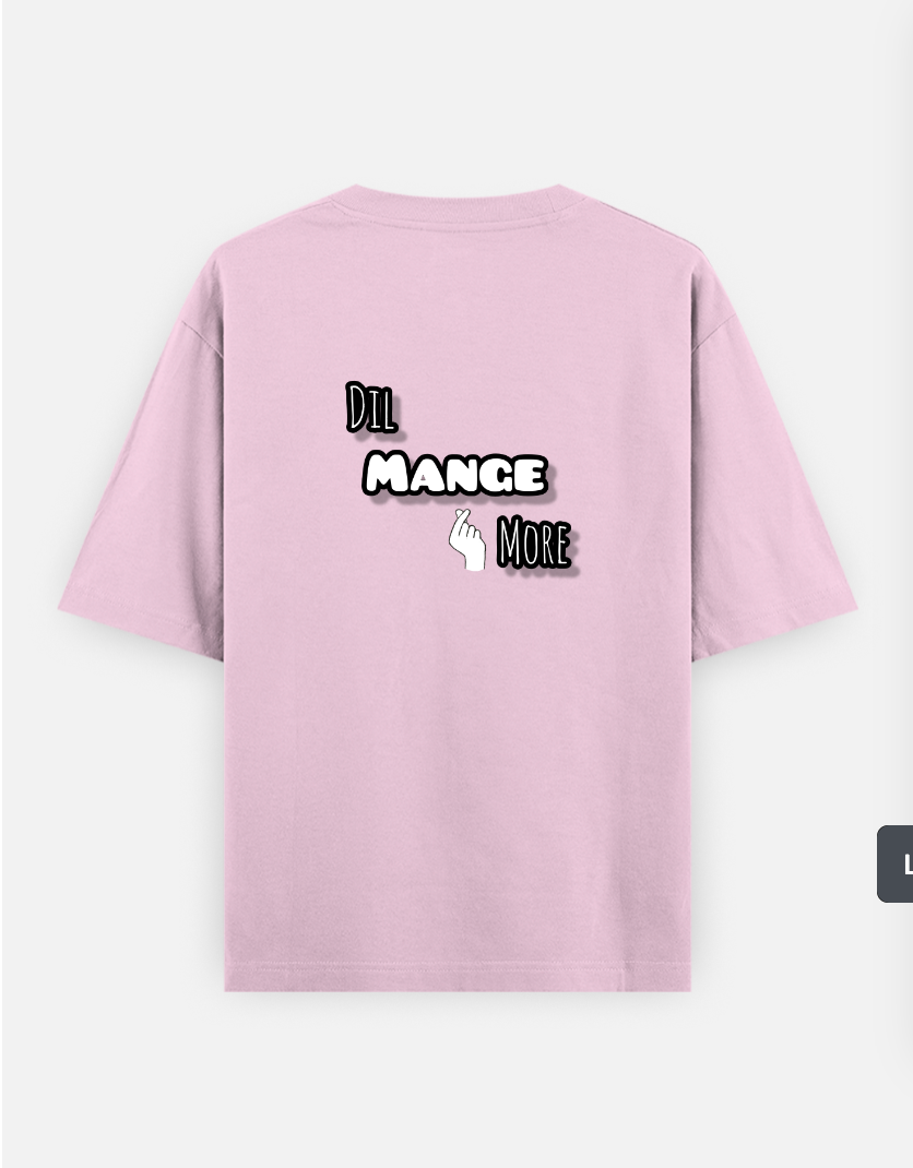 Dil mange more Oversized T-shirt (Back print) by @artdoorbymegha