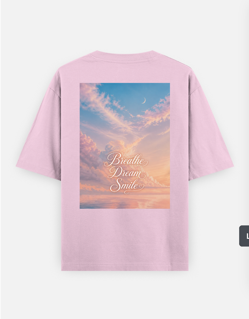 Breathe Dream Smile Oversized T-shirt (Back print) by @sawmi_the_1