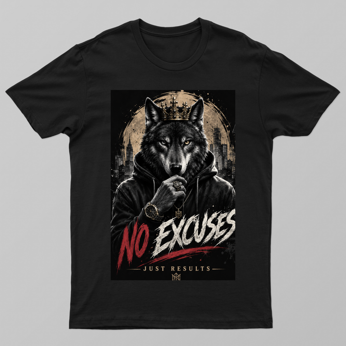 NO EXCUSES – Wolf King Premium Streetwear T-Shirt | Just Results Unisex T-shirt by @preetmaan315