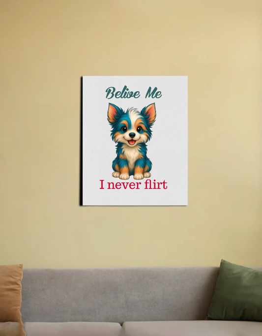 Believe me I never flirt home decor wall decor kids decor digital art poster 16"x20" Canvas Poster by Kumar Thakur 