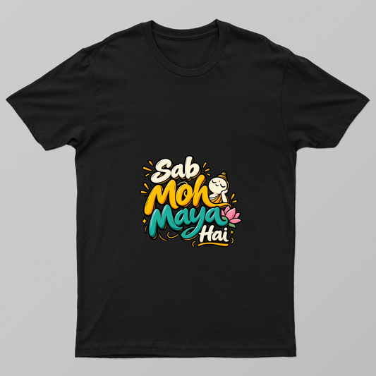 Sab Moh Maya Hai Unisex T-shirt by @shodee_designs