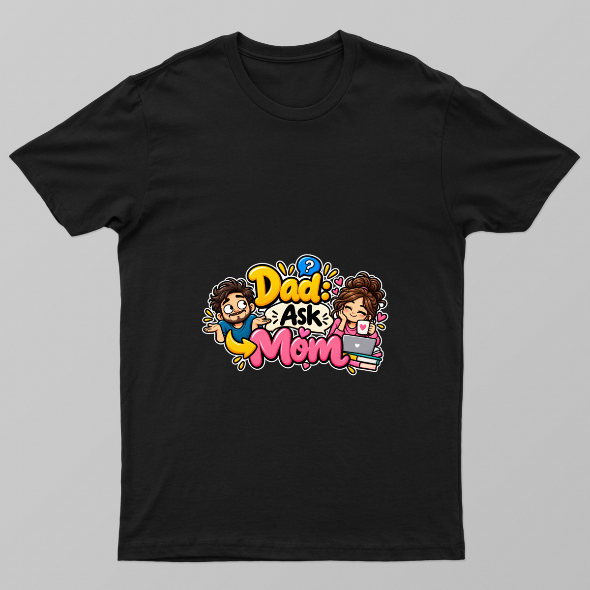 Dad said ask Mom Unisex T-shirt by @shodee_designs
