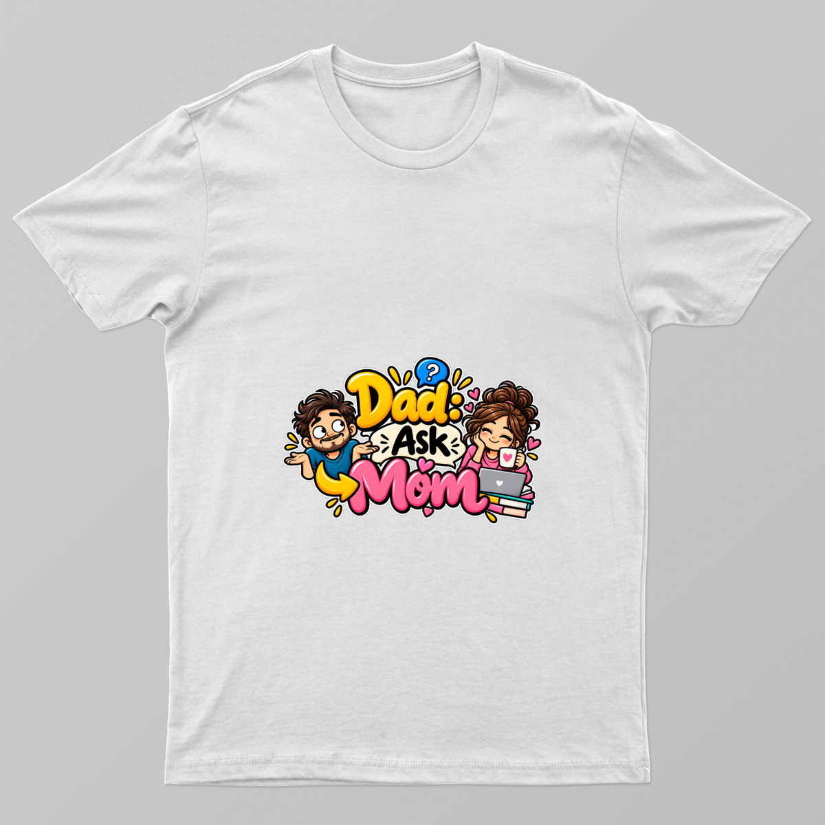 Dad said ask Mom Unisex T-shirt by @shodee_designs