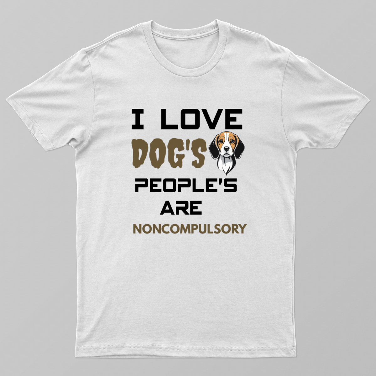 The image displays the text "I LOVE DOG'S PEOPLE'S ARE NONCOMPULSORY" with a beagle illustration. It conveys a humorous Unisex T-shirt by @ktart31