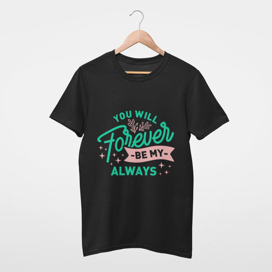 You will forever be my always Tee