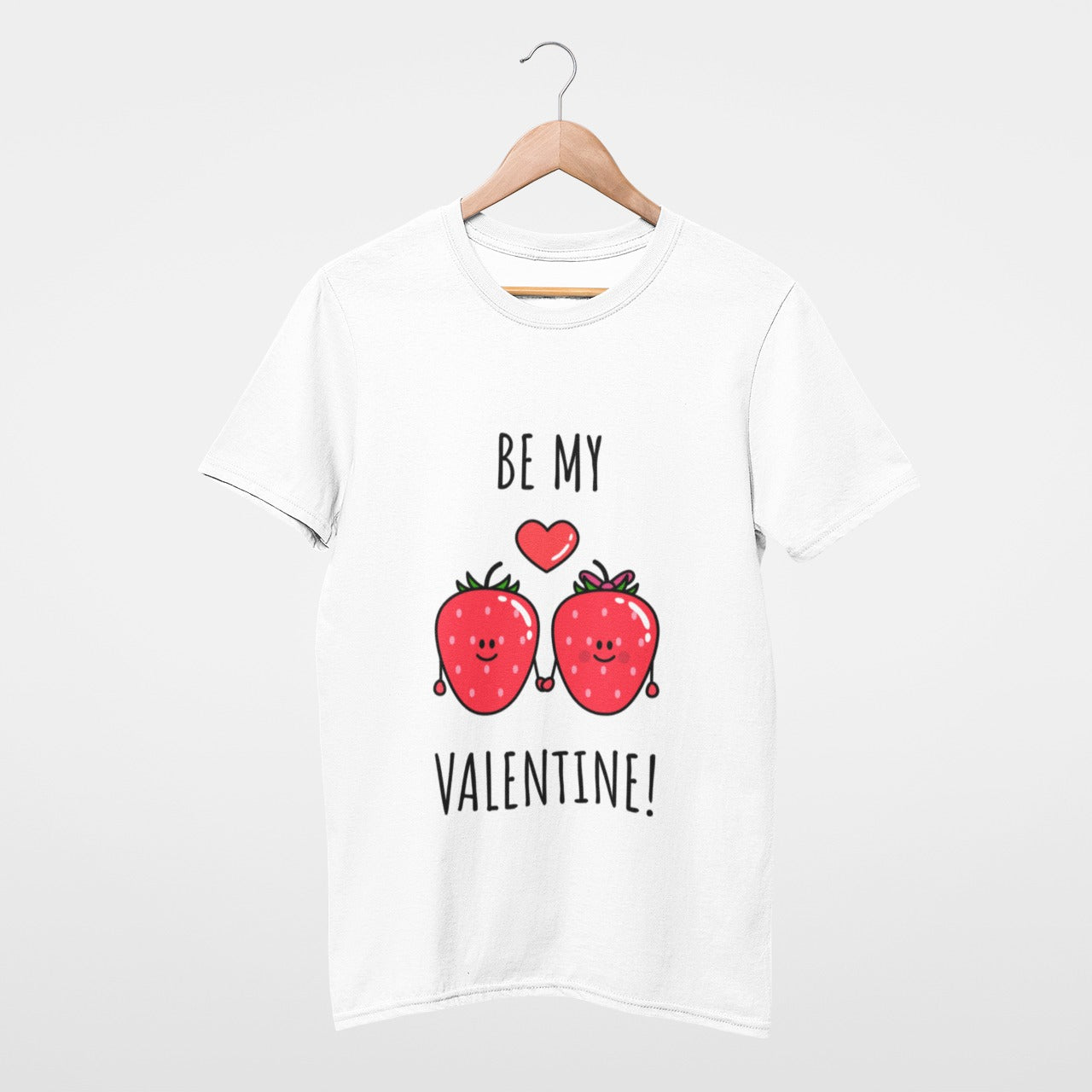 Be my strawberry Valentine T-shirt