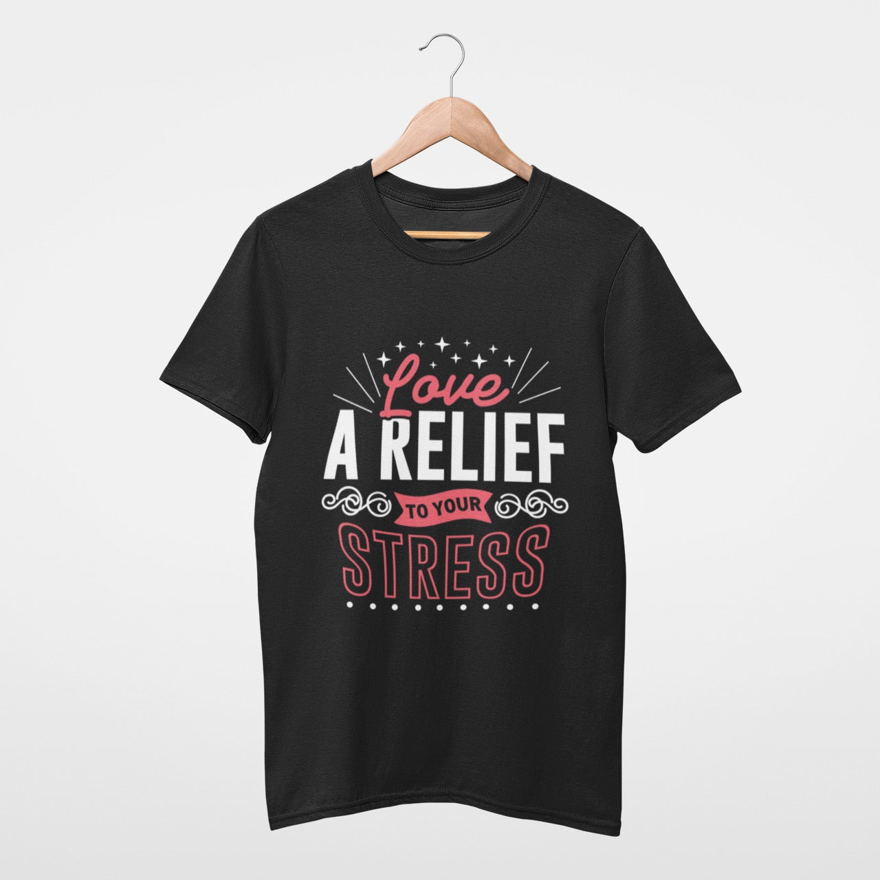 Love, a relief to your stress T-shirt