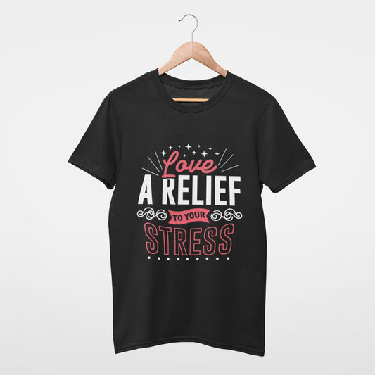 Love, a relief to your stress Tee