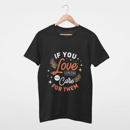 If you love someone you care for them Tee