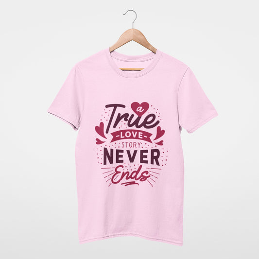 A true love story never ends Tee