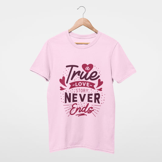 A true love story never ends T-shirt