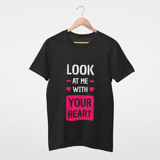 Look at me with your heart Tee