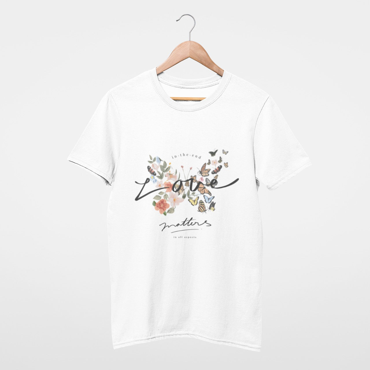 In the end love matters in all aspects Tee