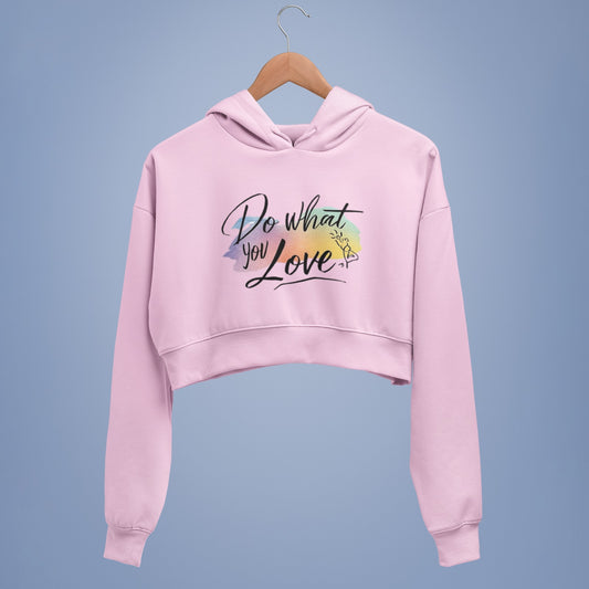 Do what you love Crop Hoodie by @artist_forever2024