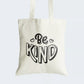 Elevate your style while promoting kindness with our "Be KIND" Cotton Canvas Tote Bag. This tote features bold black graphic text, reading "Be KIND," serving as a daily reminder to spread compassion and goodwill. Crafted for both durability and style, it includes a secure zipper closure for daily convenience. Make a statement and inspire positive change with our "Be KIND" Cotton Canvas Tote Bag. Order yours today and carry kindness with you wherever you go!