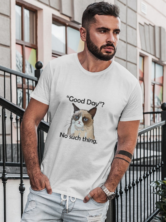 bearded man wearing a white tshirt with grumpy internet cat printed on it saying "Good Day"? No such thing, relatable funny memes