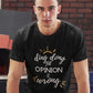 man wearing black tshirt with message of ding dong your opinion is wrong printed on it, sarcastic relatable funny memes