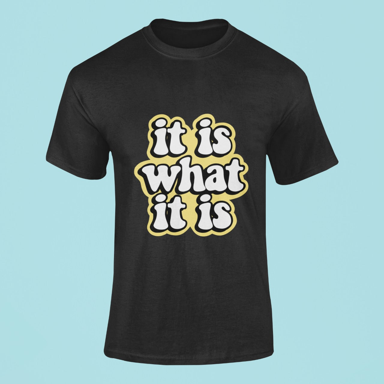 It is what it is T-shirt