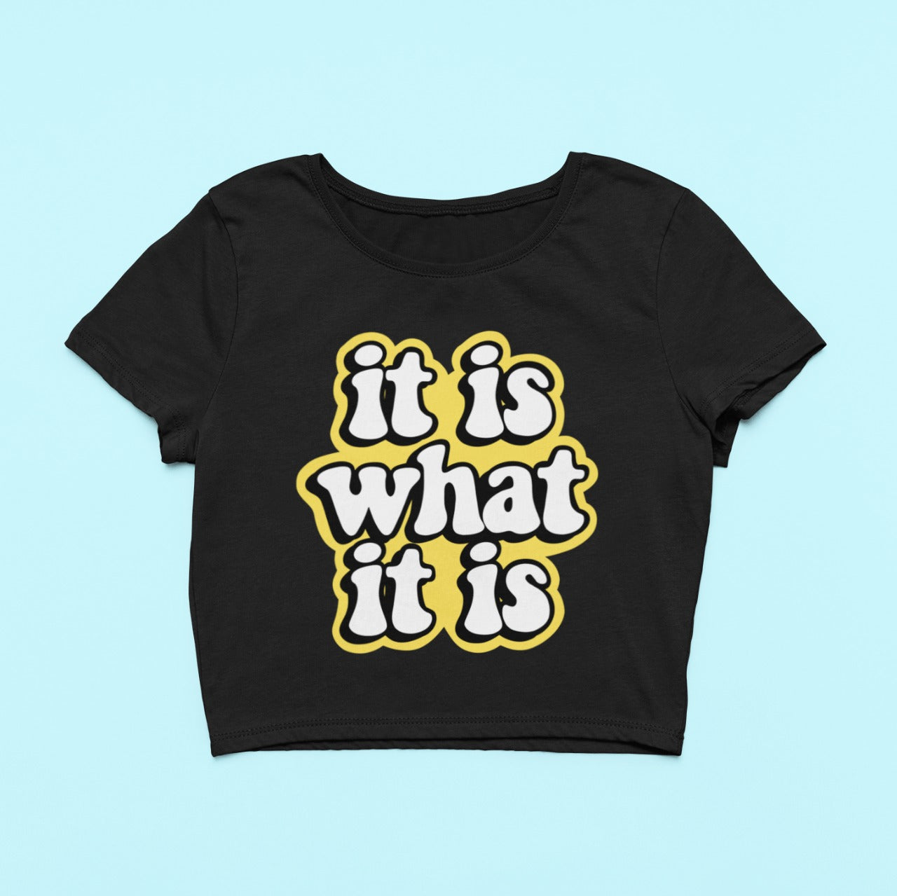 It is what it is Crop Top