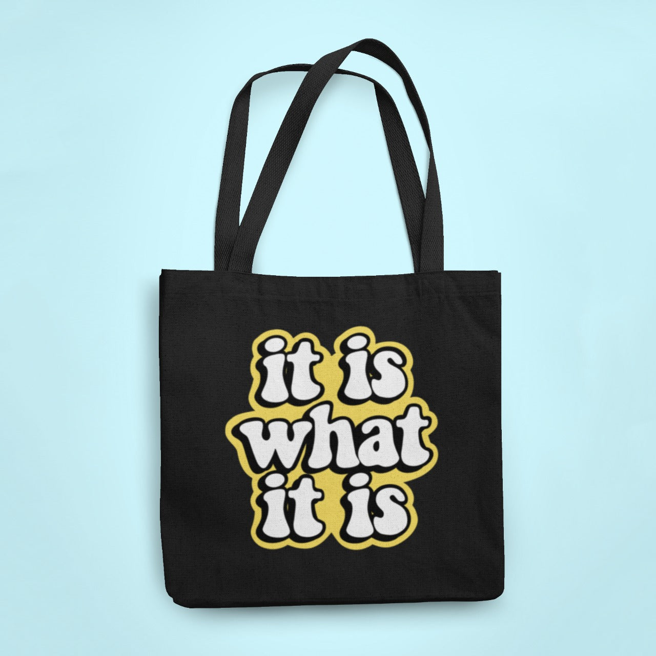 It is what it is Tote Bag